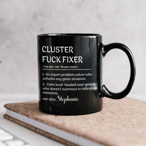 Funny Mug - Cluster F*Ck Fixer - Black Version- Fun Gifts For Coworker, Friends, Boss - Personalized Mug