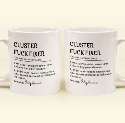 Funny Mug - Cluster F*Ck Fixer Problem Solver - Fun Gift For Coworkers - Personalized Mug