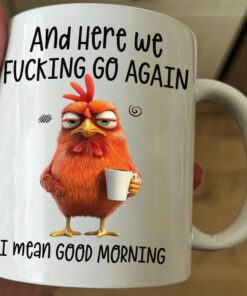 Funny Mug - Here We F*Cking Go Again I Mean Good Morning - Gifts For Coworkers, Friends, Family - Personalized Mug