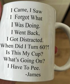 Funny Mug - Old Age Birthday Gifts For Mother, Father, Grandma, Grandpa - Personalized Mug