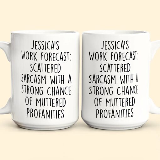 Funny Mug - Work Forecast - Fun Gifts For Coworker, Friends, Boss - Personalized Mug