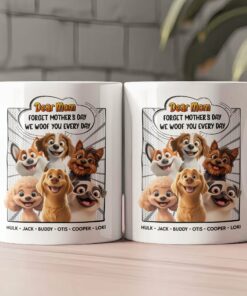 New Version Forget Mother's Day We Woof You Every Day - Personalized Mug